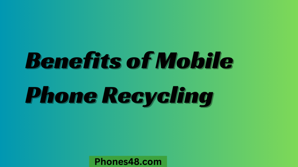 The Impact of Mobile Phone Recycling on the Environment