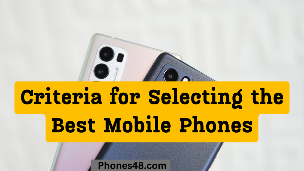 Criteria for Selecting the Best Mobile Phones