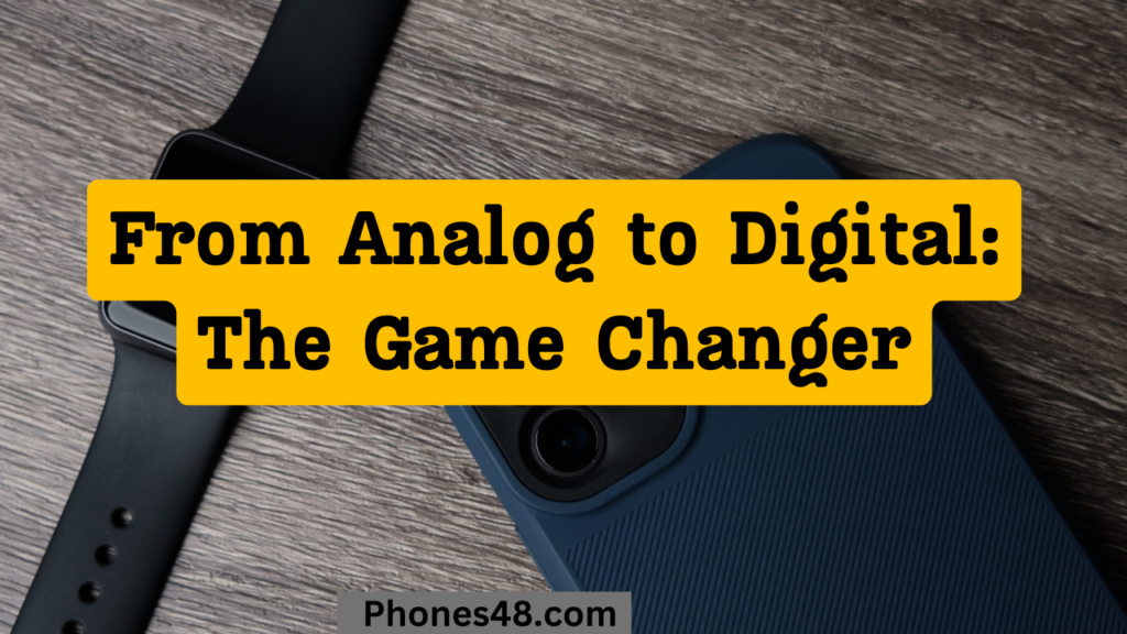 From Analog to Digital: The Game Changer