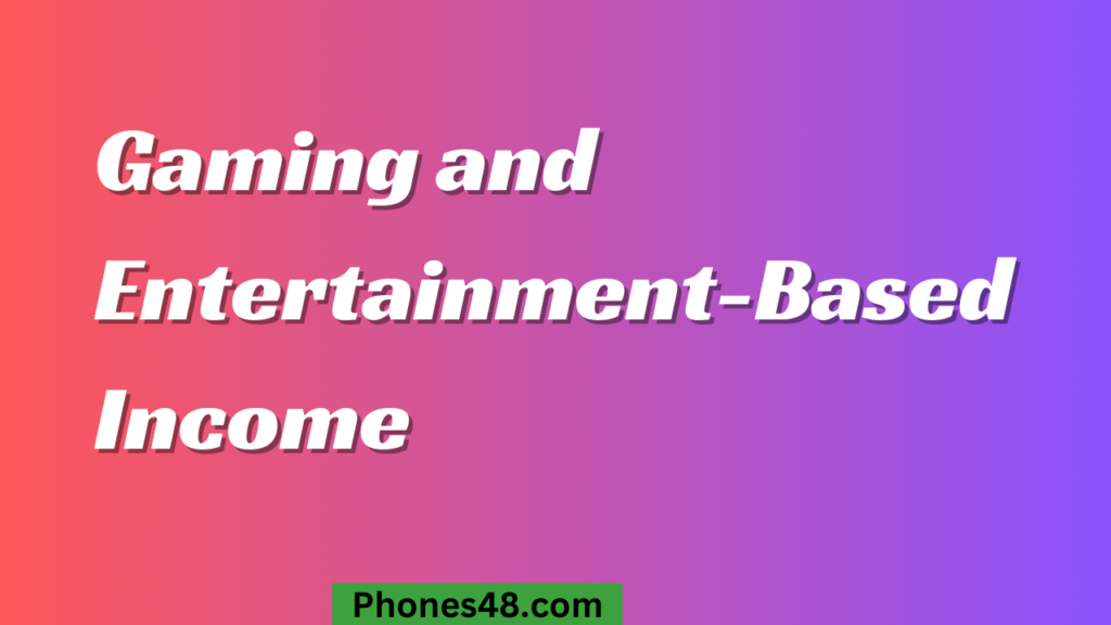 Gaming and Entertainment-Based Income