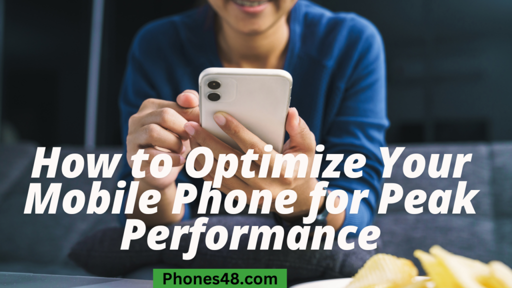 How to Optimize Your Mobile Phone for Peak Performance