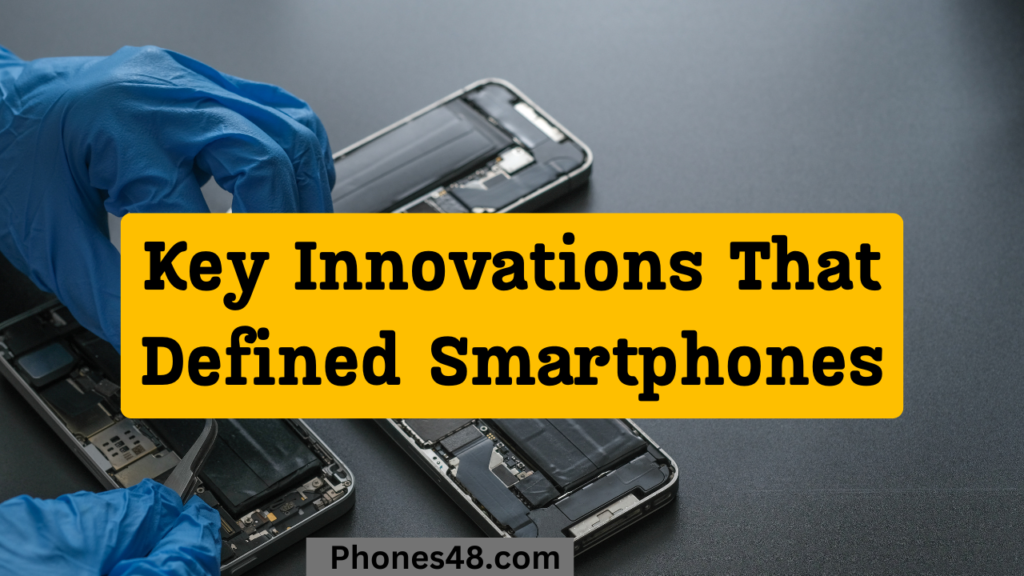 Key Innovations That Defined Smartphones