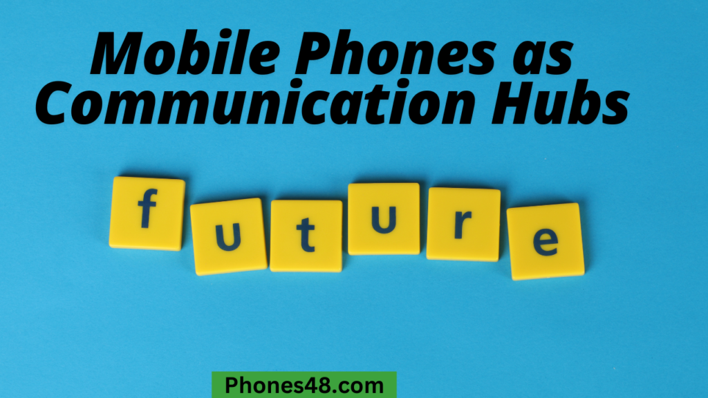 The Future of Mobile Phones in Communication