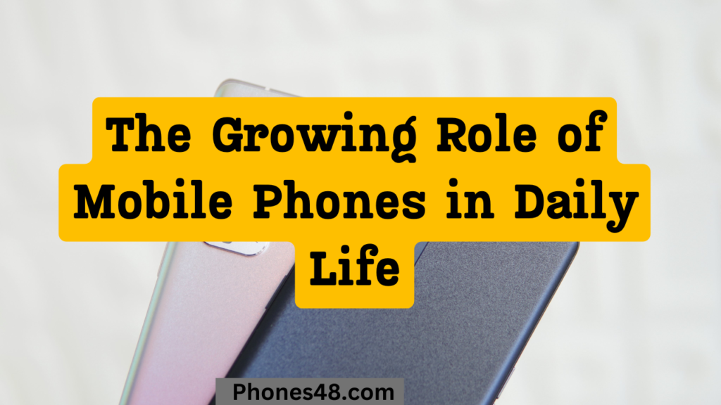 The Growing Role of Mobile Phones in Daily Life