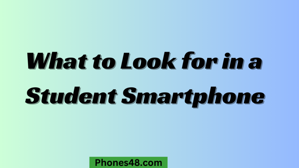 Top Smartphones for Students: Affordable and Feature-Rich