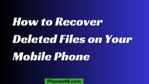 How to Recover Deleted Files on Your Mobile Phone